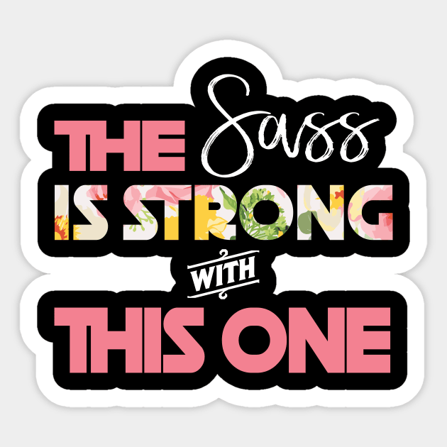 The SASS is Strong With This One Sticker by BundleBeeGraphics